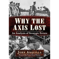 Why the Axis Lost: An Analysis of Strategic Errors