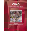 Chad Business Law Handbook Volume 1 Strategic Information and Basic Laws
