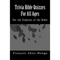 Trivia Bible Quizzes For All Ages: For the Students of the Bible