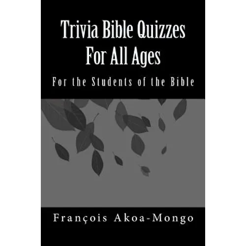 Trivia Bible Quizzes For All Ages: For the Students of the Bible