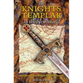 The Knights Templar in the New World: How Henry Sinclair Brought the Grail to Acadia