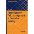 The Evolution of Yield Management in the Airline Industry: Origins to the Last Frontier