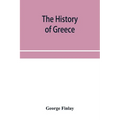 The history of Greece, from its conquest by the crusaders to its conquest by the Turks, and of the empire of Trebizond: 1204-1461