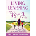 Living, Learning, Loving: Lessons of Insight and Encouragement on the Path of Motherhood