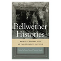 Bellwether Histories: Animals, Humans, and Us Environments in Crisis