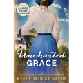 Uncharted Grace: Large Print