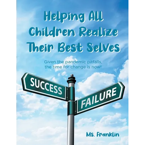 Helping Children Realize Their Best Selves: Given the pandemic pitfalls, the time for change is now!