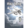 Wings Forever: The true story of Donn Deisenroth American WWII fighter pilot