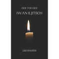 Der Tod des Iwan Iljitsch: von Leo Tolstoi Format Taschenbuch