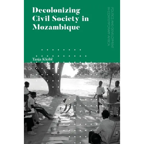 Decolonizing Civil Society in Mozambique: Governance, Politics and Spiritual Systems