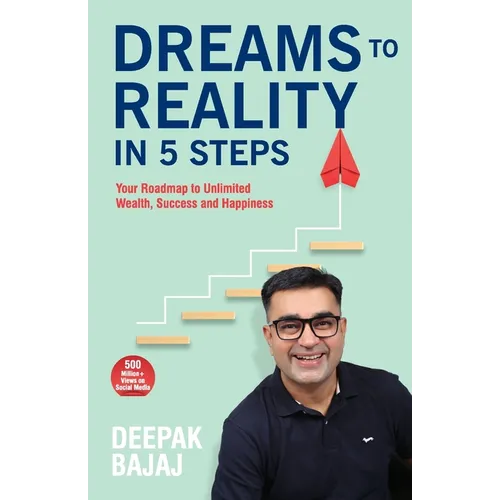Dreams To Reality in 5 Steps: Your Roadmap to Unlimited Wealth, Success and Happiness (English)