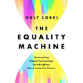 The Equality Machine: Harnessing Digital Technology for a Brighter, More Inclusive Future