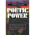Uplyff Inc Presents Poetic Power: An Anthology of Contemporary Poets