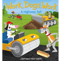 Work, Dogs, Work: A Highway Tail