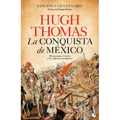 La Conquista de México: Moctezuma, Cortés Y La Caída de Un Imperio / The Conquest of Mexico