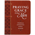 Praying Grace for Men: 55 Meditations and Declarations for Every Son of God