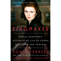 Kingmaker: Pamela Harriman's Astonishing Life of Power, Seduction, and Intrigue