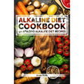 Alkaline Diet Cookbook: Get The Health Benefits of Alkaline Diet & Balance Your Acidity Levels..: 40 Amazing Alkaline Diet Recipes