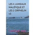 LES 4 JUMEAUX MALÉFIQUE ET LES 2 ORPHELIN v3