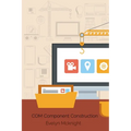 COM Component Construction: Advanced Techniques For Efficient Software Integration