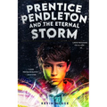 Prentice Pendleton and The Eternal Storm: Book #4: Prentice Pendleton and The Supernatural Squad of Capron Bay