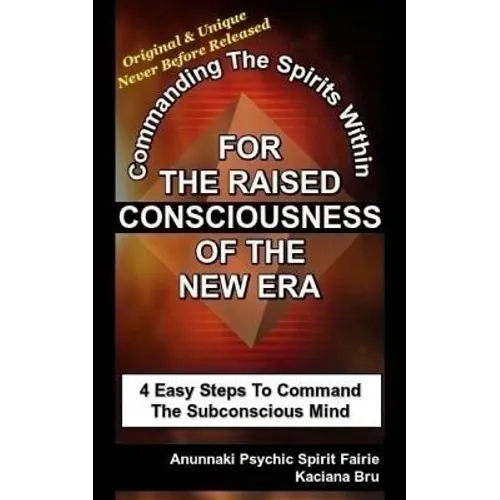 For The Raised Consciousness of The New Era: Commanding The Spirits Within