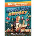 English History: 1000 Interesting Facts About England
