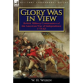 Glory Was in View: British Military Commanders of the American War of Independence 1775-83