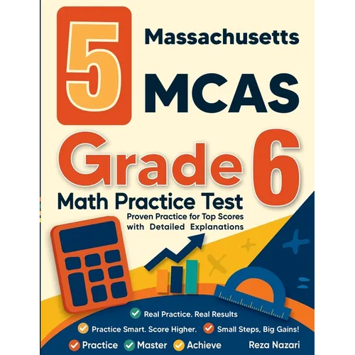 5 Massachusetts MCAS Grade 6 Math Practice Tests: Proven Practice for Top Scores with Detailed Explanations