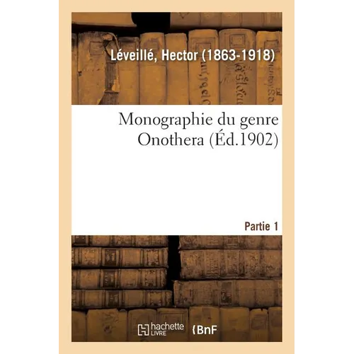 Monographie Du Genre Onothera. Partie 1 - Paperback