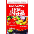 Low FODMAP, Low Fat, High Protein Diet Cookbook: Reduced Cholesterol Levels, Lower Hypertension Risk, Maintain Muscle Mass, Boost Thermogenesis, and R