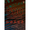 500 Common Chinese Proverbs and Colloquial Expressions: An Annotated Frequency Dictionary