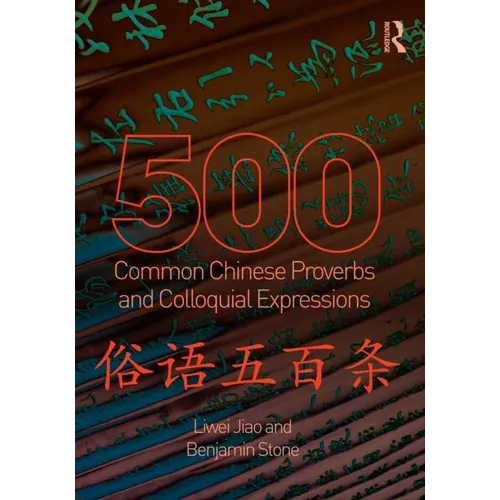 500 Common Chinese Proverbs and Colloquial Expressions: An Annotated Frequency Dictionary