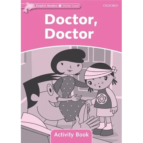Dolphin Readers: Starter Level: 175-Word Vocabularydoctor, Doctor Activity Book