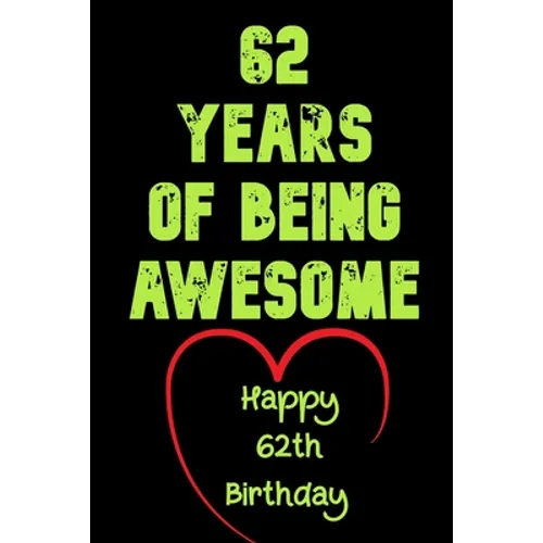 62 Years Of Being Awesome Happy 62th Birthday: 62 Years Old Gift for Boys & Girls