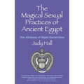 The Magical Sexual Practices of Ancient Egypt: The Alchemy of Night Enchiridion