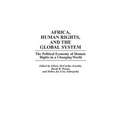 Africa, Human Rights, and the Global System: The Political Economy of Human Rights in a Changing World