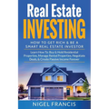 Real Estate Investing: How To Get Rich & Be A Smart Real Estate Investor: Learn How To: Buy & Hold Residential Properties, Manage Rental Prop