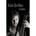 In Love with Voices: A Jazz Memoir