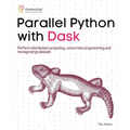 Parallel Python with Dask: Perform distributed computing, concurrent programming and manage large dataset