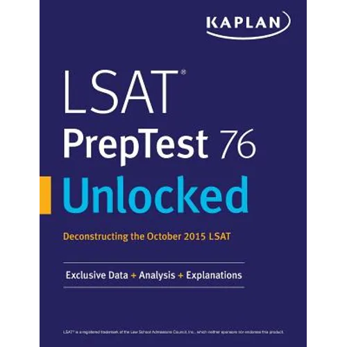 LSAT PrepTest 76 Unlocked: Exclusive Data, Analysis & Explanations for the October 2015 LSAT