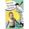 Surviving My Happy Childhood