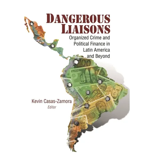 Dangerous Liaisons: Organized Crime and Political Finance in Latin America and Beyond