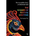 The Wizard of Festival Lighting the Incredible Story of Sridhar Das