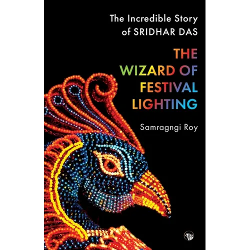 The Wizard of Festival Lighting the Incredible Story of Sridhar Das