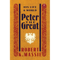 Peter the Great: His Life and World