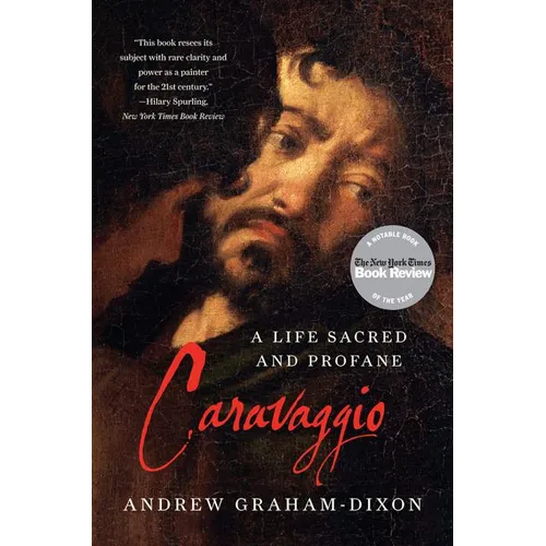 Caravaggio: A Life Sacred and Profane