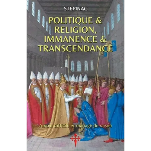 Politique et Religion, Immanence et Transcendance: Amour difficile et mariage de raison