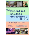 The Essential Student Government Guide: College Edition