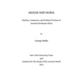 Aksum and Nubia: Warfare, Commerce, and Political Fictions in Ancient Northeast Africa